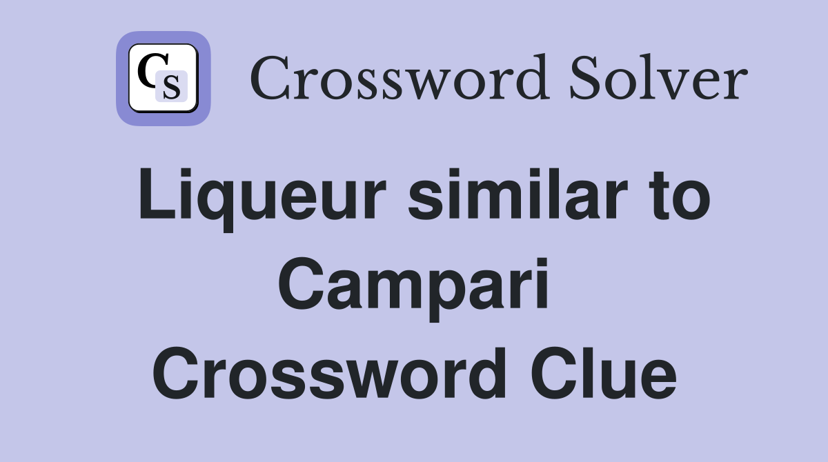 Liqueur similar to Campari Crossword Clue Answers Crossword Solver